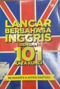 LANCAR BERBAHASA INGGRIS DENGAN 101 KATA KUNCI
