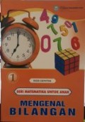 SERI MATEMATIKA UNTUK ANAK : MENGENAL BILANGAN JILID 1