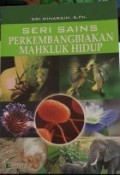 Seri Sains: Perkembangbiakan Makhluk Hidup