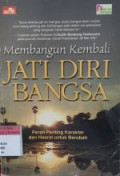 MEMBANGUN KEMBALI JATI DIRI BANGSA : Peran Penting Karakter dan Hasrat Untuk Berubah