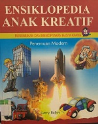 Image of ENSIKLOPEDIA ANAK KREATIF : MENEMUKAN DAN MENCIPTAKAN HASTA KARYA = Penemuan Modern