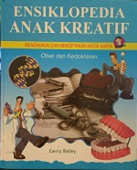 Image of ENSIKLOPEDIA ANAK KREATIF : MENEMUKAN DAN MENCIPTAKAN HASTA KARYA = Obat dan Kedokteran
