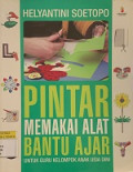 Pintar Memakai Alat Bantu Ajar untuk Guru Kelompok Anak Usia Dini
