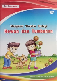 Mengenal Struktur Biologi Hewan dan Tumbuhan