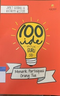 Image of 100 Ide untuk Guru SD : Menarik Partisipasi Orang Tua