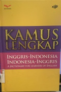 KAMUS LENGKAP INGGRIS-INDONESIA, INDONESIA-INGGRIS A DICTIONARY FOR LEARNERS OF ENGLISH