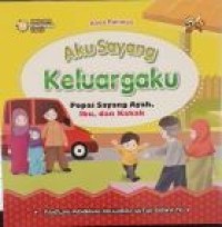 Image of Aku Sayang Keluargaku : Popai Sayang Ayah, Ibu dan Kakak