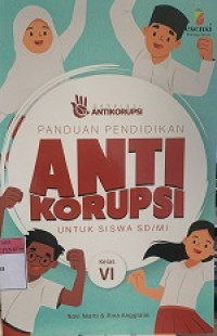 Image of Panduan Pendidikan ANTI KORUPSI untuk Siswa SD/MI Kelas VI