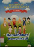 SERI PENDIDIKAN 18 KARAKTER BANGSA : Bersahabat/Komunikatif
