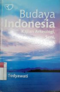 Image of Budaya Indonesia : Kajian Arkeologi, Seni ,dan Sejarah