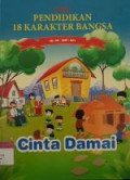 SERI PENDIDIKAN 18 KARAKTER BANGSA : Cinta Damai