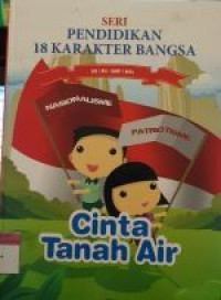 Image of SERI PENDIDIKAN 18 KARAKTER BANGSA : Cinta Tanah Air