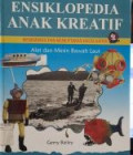 ENSIKLOPEDIA ANAK KREATIF MENEMUKAN DAN MENCIPTAKAN HASTA KARYA : Alat dan Mesin Bawah Laut