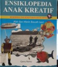 Image of ENSIKLOPEDIA ANAK KREATIF MENEMUKAN DAN MENCIPTAKAN HASTA KARYA : Alat dan Mesin Bawah Laut