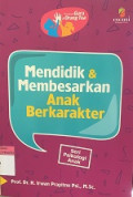 Mendidik & Membesarkan Anak Berkarakter
