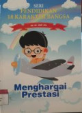 SERI PENDIDIKAN 18 KARAKTER BANGSA : Menghargai Prestasi