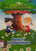 SERI PENDIDIKAN 18 KARAKTER BANGSA : Peduli Lingkungan