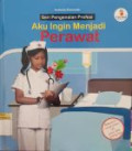 Seri Pengenalan Profesi : Aku Ingin Menjadi Perawat