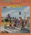 Aku Ingin Menjadi : POLISI