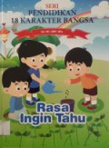SERI PENDIDIKAN 18 KARAKTER BANGSA : Rasa Ingin Tahu