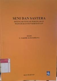 Image of SENI DAN SASTERA DITENGAH-TENGAH PERGOLAKAN MASYARAKAT DAN KEBUDAYAAN