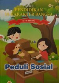 Image of SERI PENDIDIKAN 18 KARAKTER BANGSA : Peduli Sosial