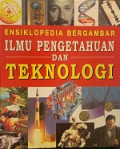 ENSIKLOPEDIA BERGAMBAR ILMU PENGETAHUAN DAN TEKNOLOGI