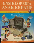 ENSIKLOPEDIA ANAK KREATIF : MENEMUKAN DAN MENCIPTAKAN HASTA KARYA = Teknologi Informasi